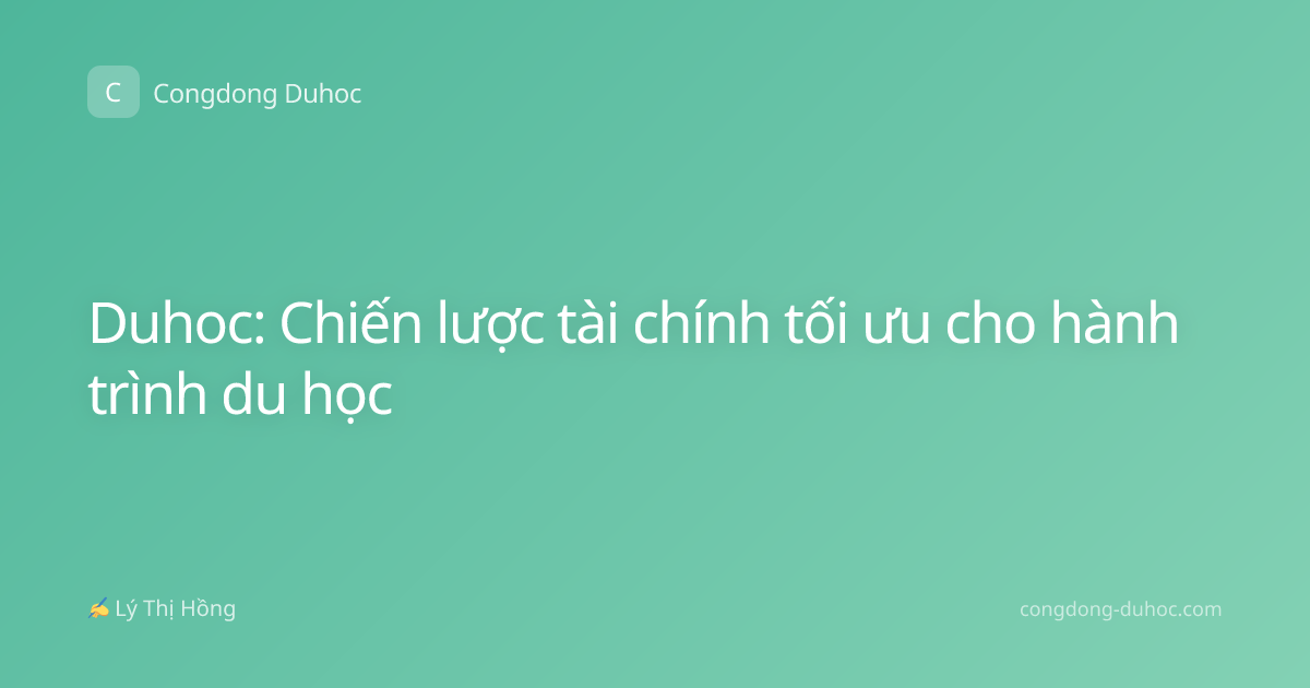 Duhoc: Chiến lược tài chính tối ưu cho hành trình du học