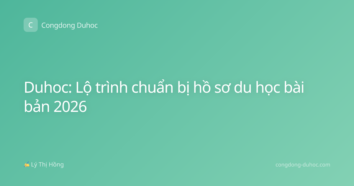 Duhoc: Lộ trình chuẩn bị hồ sơ du học bài bản 2026
